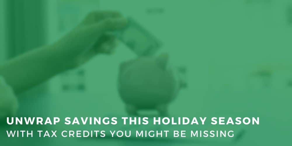 Unwrap Savings This Holiday Season with Tax Credits You Might Be Missing